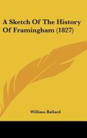 A Sketch of the History of Framingham 1436751268 Book Cover