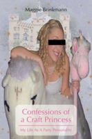 Confessions of a Craft Princess: My Life As A Party Personality 0595438849 Book Cover