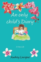 An Only Child's Diary: A New Life 9993187240 Book Cover