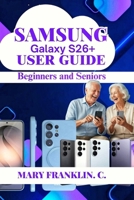 Samsung Galaxy S26+ User Guide: Master Gaming Performance, and Thermal Management B0H2QQ54BH Book Cover