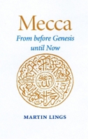 Mecca: From Before Genesis Until Now 1901383075 Book Cover