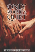 Only When It's Quiet B0GHXTX2JY Book Cover