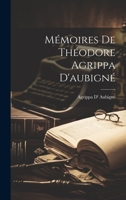 Mémoires De Théodore Agrippa D'aubigné 1021635650 Book Cover