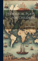 Historical Plays for Children; Volume 2 1022208632 Book Cover