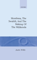 Mombasa, the Swahili, and the Making of the Mijikenda (Oxford Studies in African Affairs) 0198203209 Book Cover
