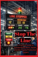 Stop the Line: A Practical Guide to Standardized Work, Kaizen, and the Toyota Production System B0GWLHKJ4Z Book Cover