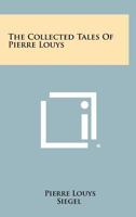 The Collected Tales of Pierre Lous 1589639898 Book Cover