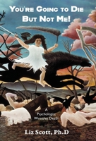 You're Going To Die But Not Me! 1965784364 Book Cover