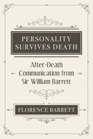 Personality Survives Death: After-Death Communication from Sir William Barrett 1786771233 Book Cover