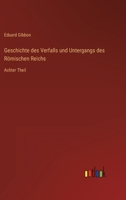 Geschichte des Verfalls und Untergangs des Römischen Reichs: Achter Theil 3368277723 Book Cover