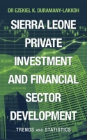 Sierra Leone Private Investment and Financial Sector Development: Trends and Statistics 1663201005 Book Cover