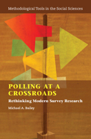 Polling at a Crossroads: Rethinking Modern Survey Research 110871093X Book Cover