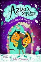 Aziza's Secret Fairy Door and the Ice Cat Mystery 1529063957 Book Cover