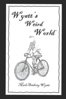 Wyatt's Weird World 191628521X Book Cover