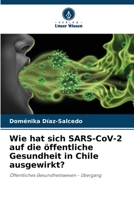 Wie hat sich SARS-CoV-2 auf die öffentliche Gesundheit in Chile ausgewirkt? 620568246X Book Cover