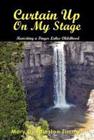 Curtain Up on My Stage: Revisiting a Finger Lakes Childhood 1463433522 Book Cover