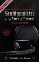 Stahlgewitter at the gates of Moscow Waffen SS in Combat a German view of WW2: Operation Barbarossa 1941 through German eyes 1794205888 Book Cover