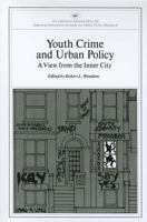 Youth Crime and Urban Policy: A View from the Inner City 0844722103 Book Cover