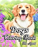 Dogs Coloring Book for Adults: Beautiful Portraits and Mandala Patterns for All Pet Lovers B0CJ5WT7S7 Book Cover