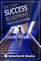 The 7-Day Success Blueprint: Master Focus, Time, and Goal-Setting: Master Productivity, Leadership, and High-Performance Habits for Success B0DXQBSQ3F Book Cover