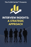 Interview Insights: A Strategic Approach (The FLOW Series) B0GC4C9X7L Book Cover