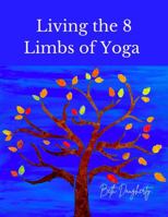 Living the 8 Limbs of Yoga 0997019743 Book Cover