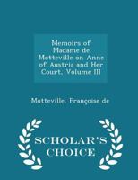 Memoirs of Madame de Motteville on Anne of Austria and Her Court; Volume III 1377162125 Book Cover