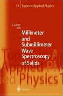 Millimeter and Submillimeter Wave Spectroscopy of Solids (Topics in Applied Physics) 3540628606 Book Cover