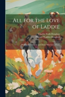 All for the Love of Laddie: Written for Children and Those who Love Them 1022157418 Book Cover