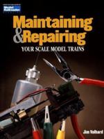 Maintaining and Repairing Your Scale Model Trains (Model Railroader) 0890243247 Book Cover