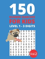 150 Number Searches for Kids Level 1 - 3 digits Vol.2: Find all the numbers and boost your number recognition and focus skills B087L4PD16 Book Cover