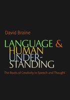 Language and Human Understanding: The Roots of Creativity in Speech and Thought 0813221749 Book Cover