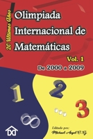 Olimpiada Internacional de Matem�ticas. Veinte Ultimos A�os Vol. 1: De 2000 a 2009 B088N91XXL Book Cover