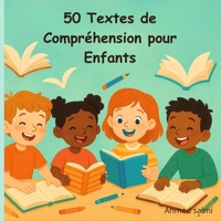 50 Textes de Compréhension pour Enfants – Exercices Progressifs de Lecture: Histoires courtes avec questions et réponses pour améliorer la lecture, la réflexion et la confiance en soi (French Edition) B0FNRSZRBW Book Cover