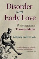 Disorder and Early Love: The Eroticism of Thomas Mann 1879384809 Book Cover