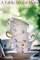 A Table Set For Hope: Healing is possible 1387810448 Book Cover