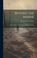 Beyond the Marne: Quincy--Huiry--Voisins Before and During the Battle 1519491387 Book Cover