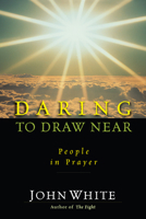 Daring to Draw Near: People in Prayer 0877847886 Book Cover