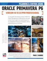 Planning and Control Using Oracle Primavera P6 Versions 18 to 23 PPM Professional 1925185974 Book Cover