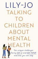 Talking to Children About Mental Health: The challenges facing Gen Z and Gen Alpha and how you can help 0281087822 Book Cover