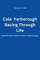 Cale Yarborough Racing Through Life: Untold story about Cale Yarborough m B0CRHLCQ3J Book Cover