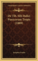 De Tib. Silii Italici Punicorum Tropis (1889) 1160413495 Book Cover