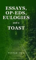 Essays, Op-Eds, Eulogies and a Toast 1968594221 Book Cover