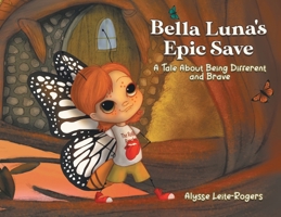 Bella Luna's Epic Save: A Tale About Being Different and Brave 0228838029 Book Cover