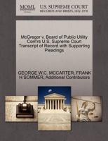 McGregor v. Board of Public Utility Com'rs U.S. Supreme Court Transcript of Record with Supporting Pleadings 1270305735 Book Cover