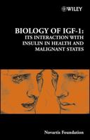 Biology of IGF-1: Its Interaction with Insulin in Health and Malignant States (Novartis Foundation Symposia) 0470869984 Book Cover