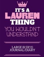 It's A Lauren Thing You Wouldn't Understand Large (8.5x11) Journal/Diary: A cute notebook or notepad to write in for any book lovers, doodle writers and budding authors! 1709886307 Book Cover