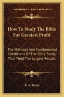 How to Study the Bible for Greatest Profit 1500636215 Book Cover