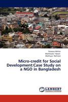Micro-credit for Social Development:Case Study on a NGO in Bangladesh 3659309818 Book Cover