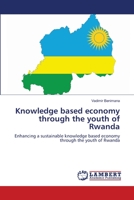 Knowledge based economy through the youth of Rwanda 6202801875 Book Cover